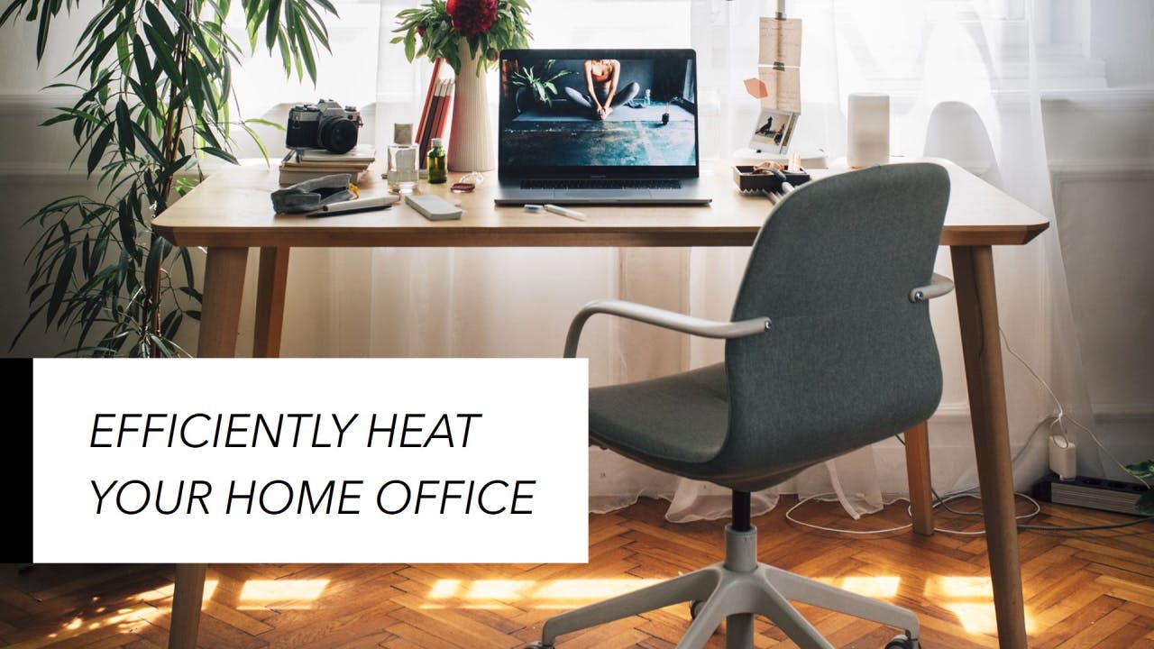 Efficiently heating your home office